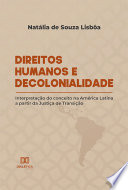 Direitos humanos e decolonialidade : interpretação do conceito na América Latina a partir da justiça de transição /