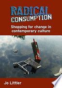 Radical consumption : shopping for change in contemporary culture /