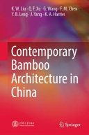 Contemporary bamboo architecture in China /‡cK. W. Liu, Q. F. Xu, G. Wang, F. M. Chen, Y. B. Leng, J. Yang, K. A. Harries