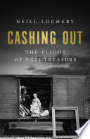 Cashing out : the flight of Nazi treasure, 1945-1948 /