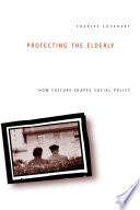 Protecting the Elderly : How Culture Shapes Social Policy /