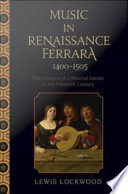 Music in Renaissance Ferrara, 1400-1505 : the creation of a musical center in the fifteenth century /