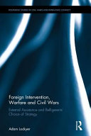 Foreign intervention, warfare and civil wars : external assistance and belligerents' choice of strategy /
