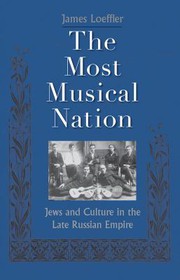 The most musical nation : Jews and culture in the late Russian empire /