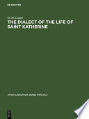 The dialect of the Life of Saint Katherine : A linguistic study of the phonology and inflections /