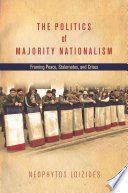 The politics of majority nationalism : framing peace, stalemates, and crises /