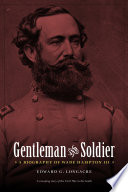 Gentleman and soldier : a biography of Wade Hampton III /