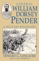 General William Dorsey Pender : a military biography /
