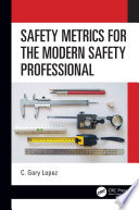 Safety metrics for the modern safety professional /