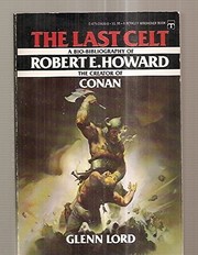 The last Celt : a bio-bibliography of Robert Ervin Howard /
