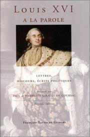 Louis XVI a la parole : autoportrait du Roi Tr�es Chr�etien : lettres, discours, �ecrits politiques /