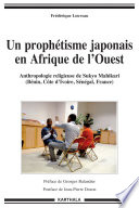 Un prophétisme japonais en Afrique de l'ouest : anthropologie religieuse de Sukyo Mahikari, Bénin, Côte d'Ivoire, Sénégal, France /