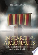 In search of the Argonauts : the remarkable history of Jason and the Golden Fleece /
