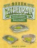 Green cathedrals : the ultimate celebration of major league and Negro league ballparks /