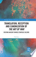 Translation, reception and canonization of The art of war reviving ancient Chinese strategic culture /