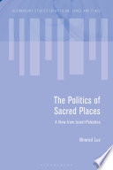 The politics of sacred places : a view from Israel-Palestine /