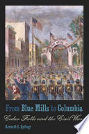 From Blue Mills to Columbia : Cedar Falls and the Civil War /