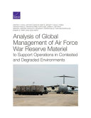 Analysis of global management of Air Force war reserve materiel to support operations in contested and degraded environments /