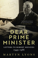 Dear prime minister : letters to Robert Menzies, 1949-1966 /
