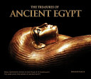 The treasures of ancient Egypt : from the Rosetta Stone to the tomb of Tutankhamun, the search for the riches of ancient Egypt /