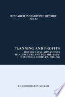 Planning and profits : British naval armaments manufacture and the military-industrial complex, 1918-1941 /