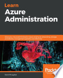 AZURE ADMINISTRATION COOKBOOK over 100 practical recipes to effectively administer your azure cloud