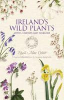 Ireland's wild plants : myths, legends and folklore /