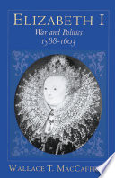 Elizabeth I : War and Politics, 1588-1603 /