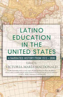 Latino education in the United States : a narrated history from 1513-2000 /