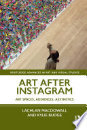 Art after Instagram : art spaces, audiences, aesthetics /