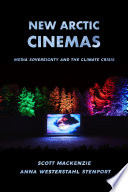 New Arctic cinemas : media sovereignty and the climate crisis /