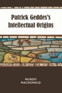 Patrick Geddess intellectual origins /