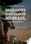 Imigrantes Haitianos No Brasil : Trajetórias e Perspectivas /