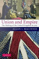 Union and Empire the making of the United Kingdom in 1707 /
