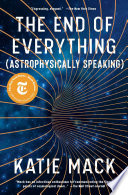 The end of everything : (astrophysically speaking) /