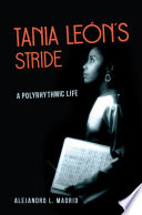 Tania León's Stride : a polyrhythmic life /