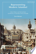 Representing Modern Istanbul : Urban History and International Institutions in Twentieth Century Beyoglu