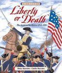 Liberty or death : the American Revolution, 1763-1783 /