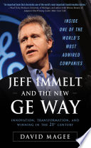 Jeff Immelt and the new GE way : innovation, transformation, and winning in the 21st century /