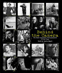 Behind the camera : the greatest photojournalists of our time /