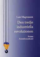 Den tredje industriella revolutionen : och den svenska arbetsmarknaden /