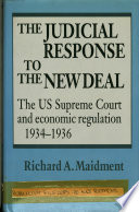 The judicial response to the New Deal : the US Supreme Court and economic regulation, 1934-1936 /