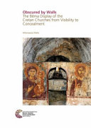 Obscured by walls : the Bēma display of the Cretan churches from visibility to concealment /