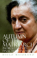 Autumn of the matriarch : Indira Gandhi's final term in office /