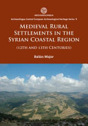 Medieval rural settlements in the Syrian coastal region : (12th and 13th Centuries) /