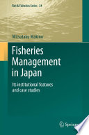 Fisheries management in Japan : its institutional features and case studies /