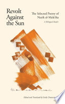 Revolt against the sun : the selected poetry of Nāzik al-Malā'ikah : a bilingual reader /