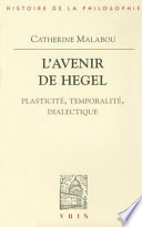 L'avenir de Hegel : plasticite, temporalite, dialectique