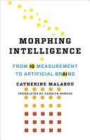 Morphing intelligence : from IQ measurement to artificial brains /