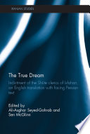 The true dream : Indictment of the Shiite clerics of Isfahan, an English translation with facing Persian Text /